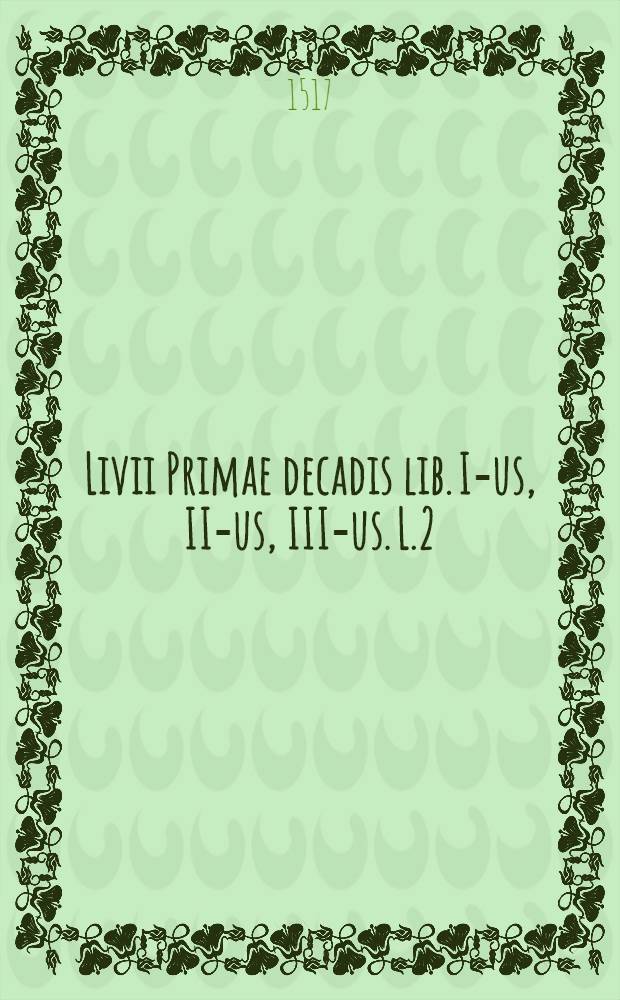 Livii Primae decadis lib. I-us, II-us, III-us. L.2
