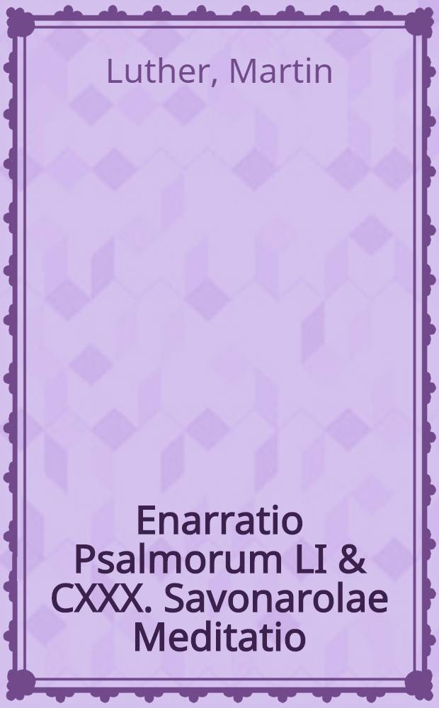 Enarratio Psalmorum LI & CXXX. Savonarolae Meditatio