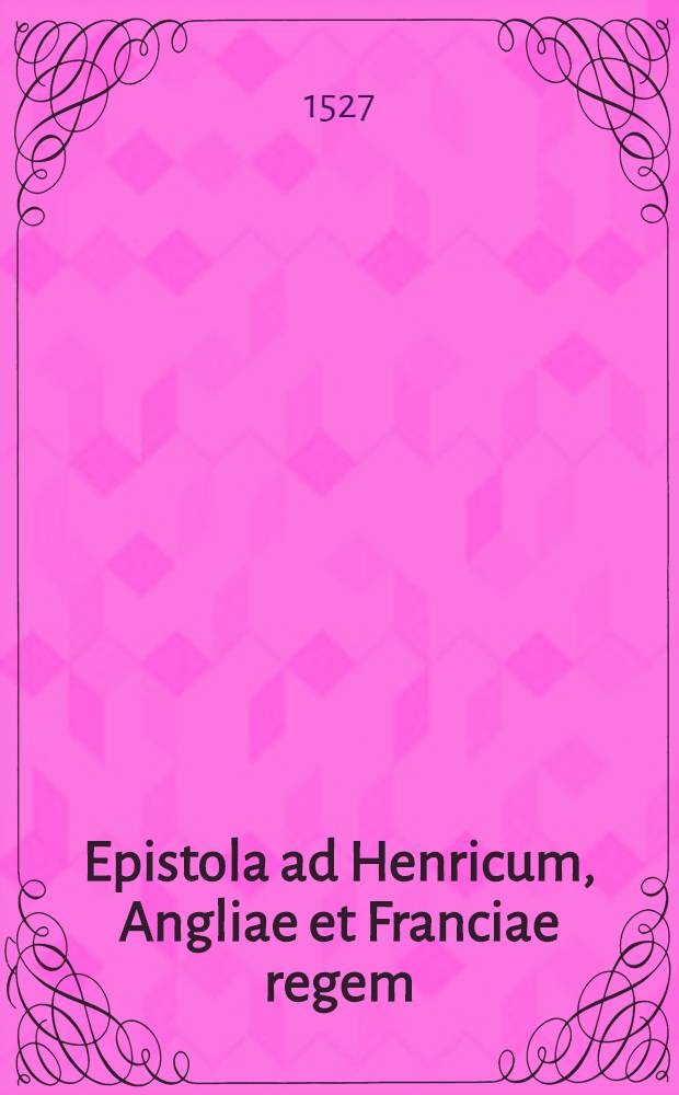 Epistola ad Henricum, Angliae et Franciae regem