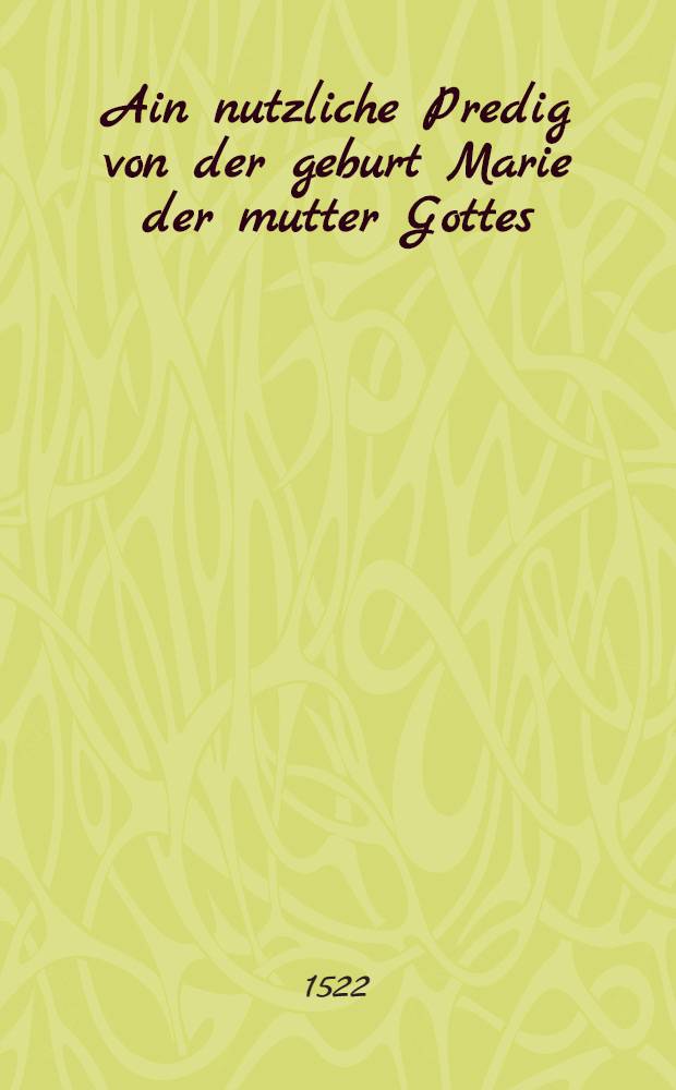 Ain nutzliche Predig von der geburt Marie der mutter Gottes