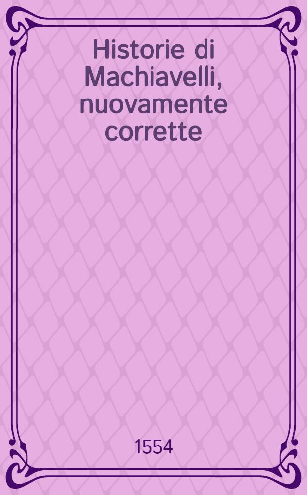 Historie di Machiavelli, nuovamente corrette