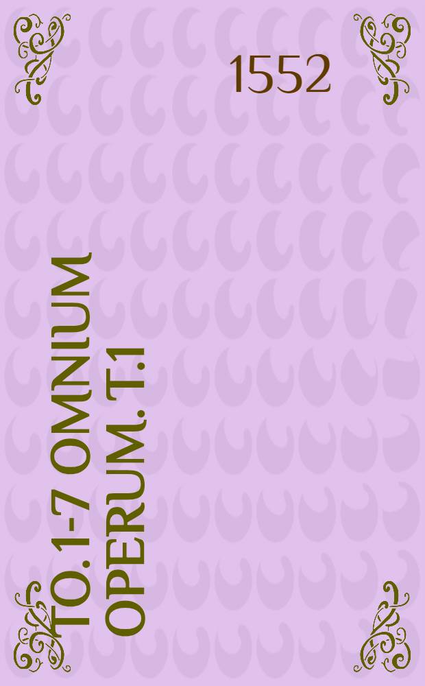 To. 1-7 omnium operum. T.1