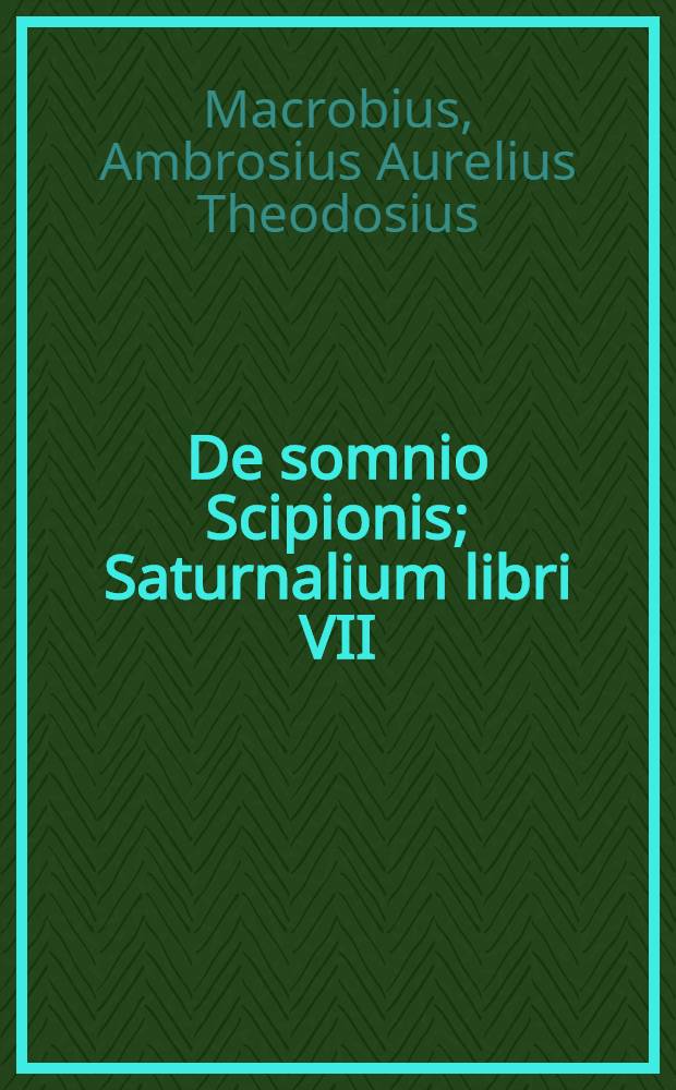 De somnio Scipionis; Saturnalium libri VII