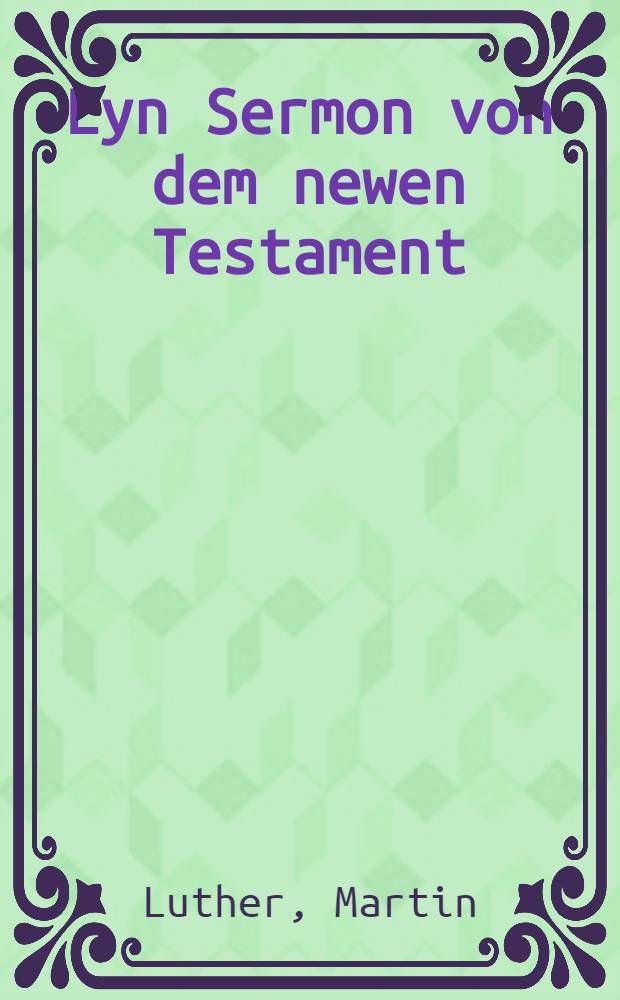Eyn Sermon von dem newen Testament