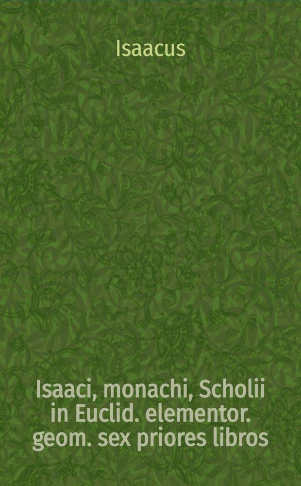 Isaaci, monachi, Scholii in Euclid. elementor. geom. sex priores libros