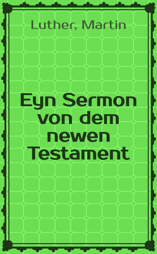 Eyn Sermon von dem newen Testament