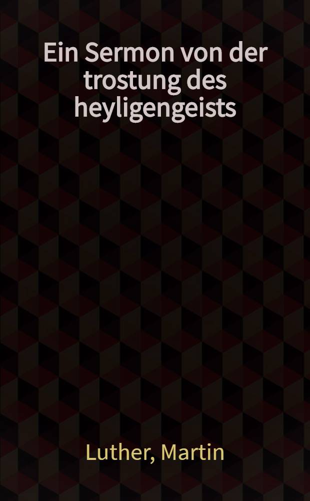 Ein Sermon von der trostung des heyligengeists