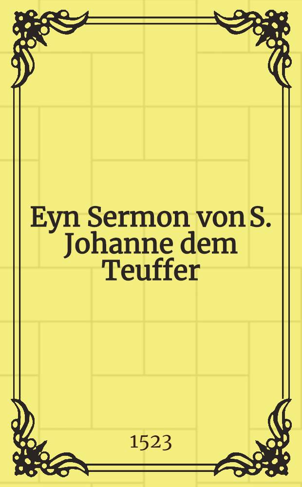Eyn Sermon von S. Johanne dem Teuffer