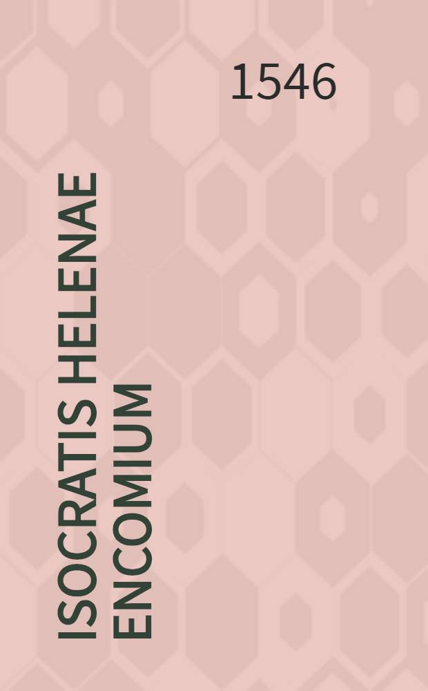 Isocratis Helenae encomium