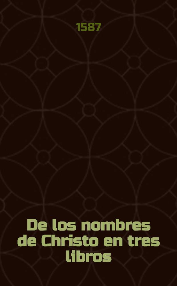 De los nombres de Christo en tres libros