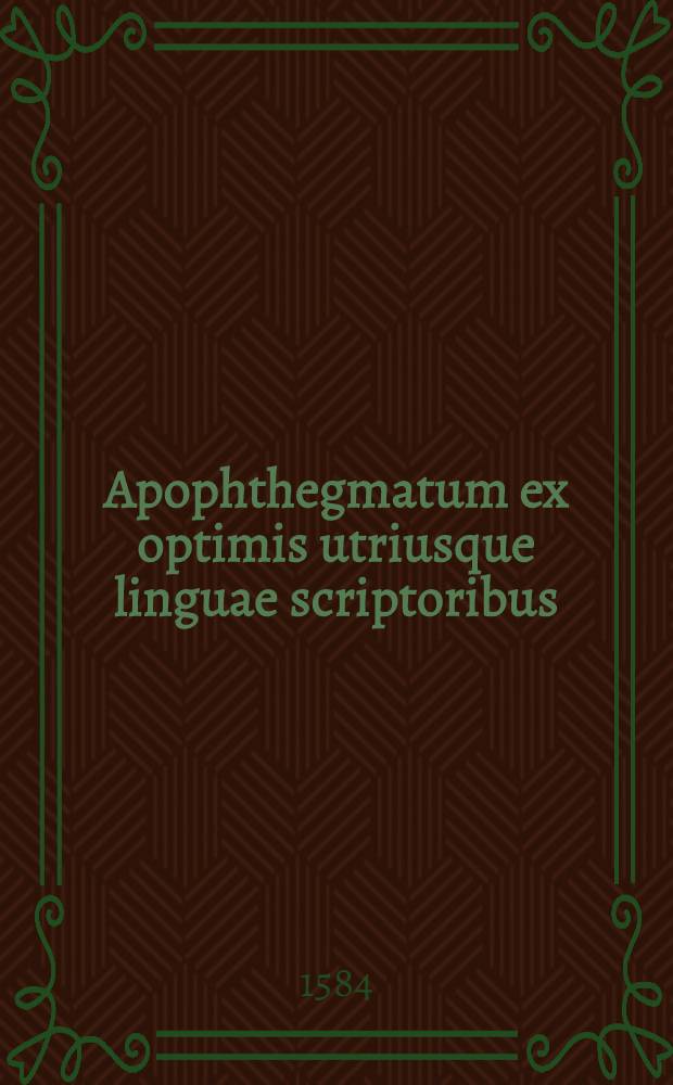 Apophthegmatum ex optimis utriusque linguae scriptoribus