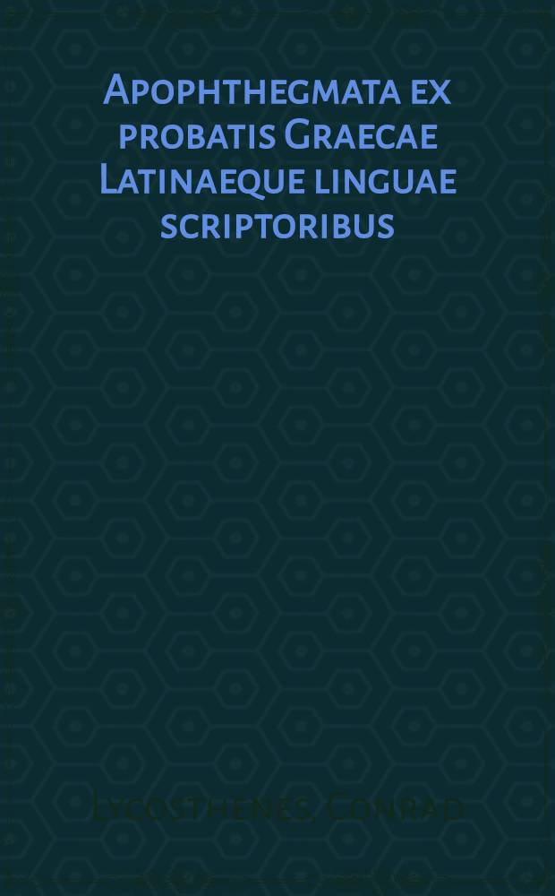 Apophthegmata ex probatis Graecae Latinaeque linguae scriptoribus