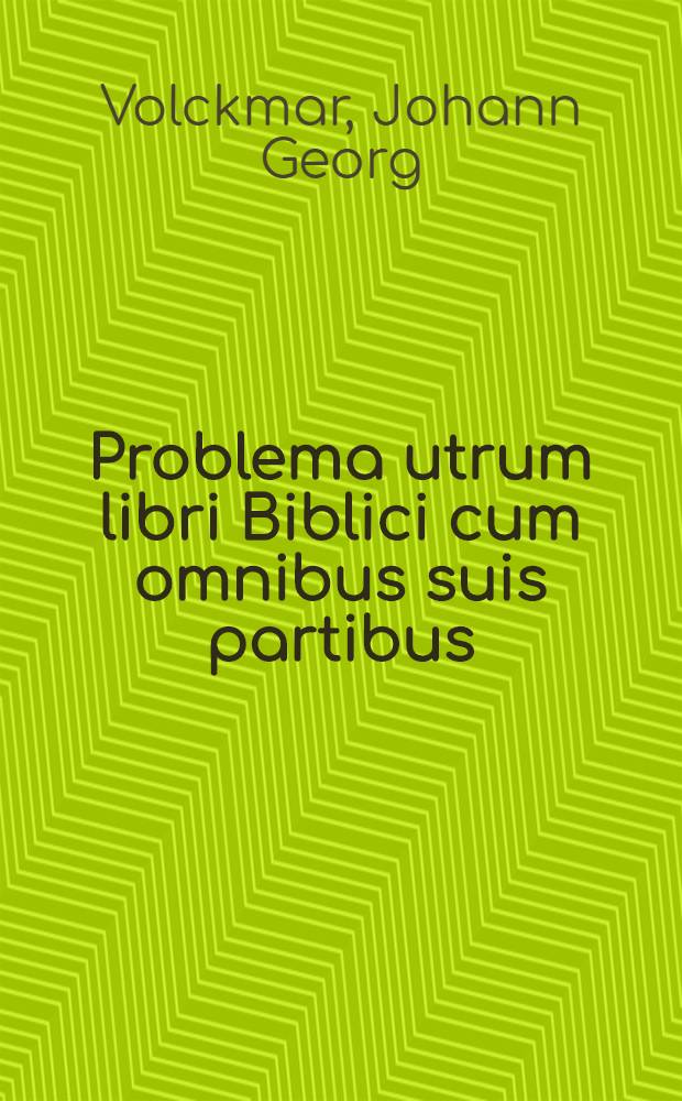Problema utrum libri Biblici cum omnibus suis partibus