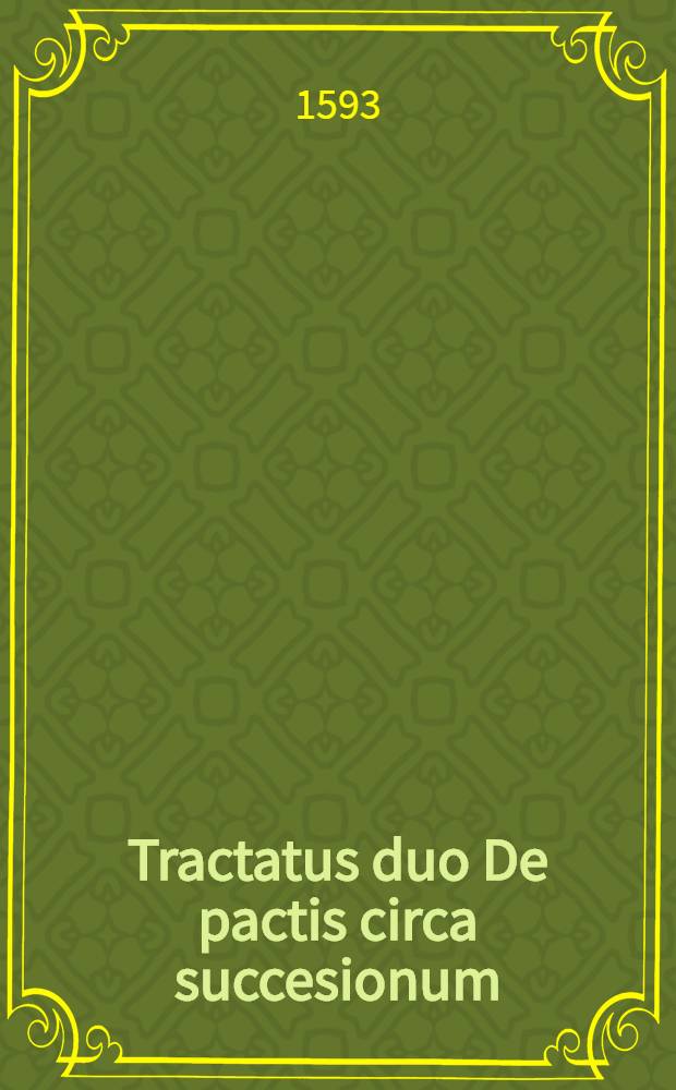 Tractatus duo De pactis circa succesionum
