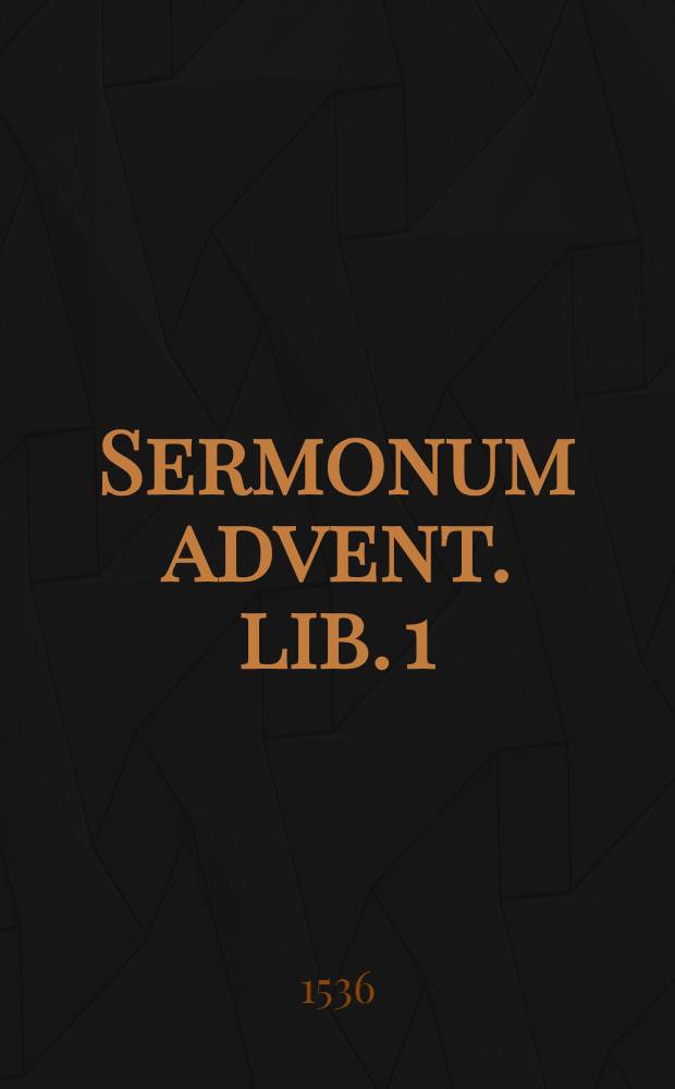 Sermonum advent. lib. 1; Sermonum prior. quadrag. lib. 1; Sermonum posterior. lib. 1; Sacrar. homil. fragmentor. lib. 1