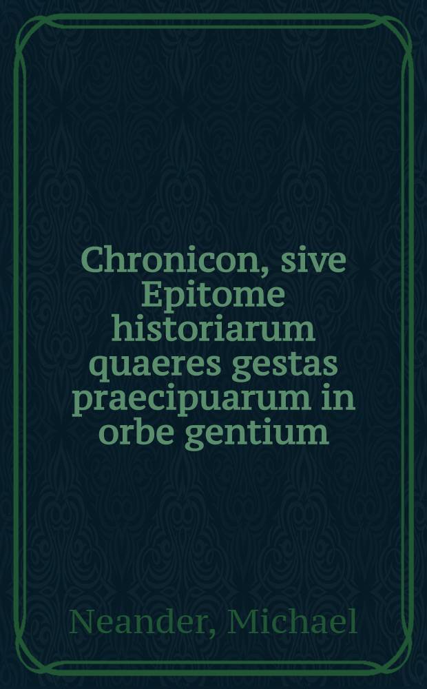 Chronicon, sive Epitome historiarum quaeres gestas praecipuarum in orbe gentium