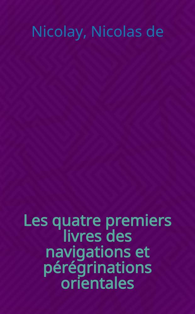 Les quatre premiers livres des navigations et pérégrinations orientales