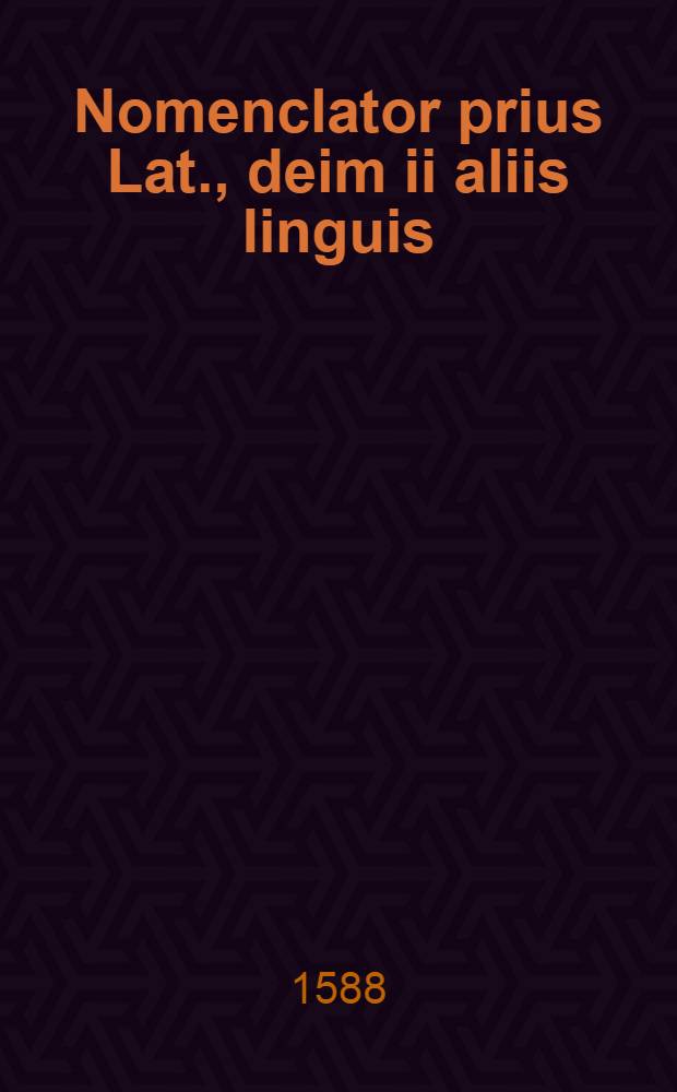 Nomenclator prius Lat., deim ii aliis linguis