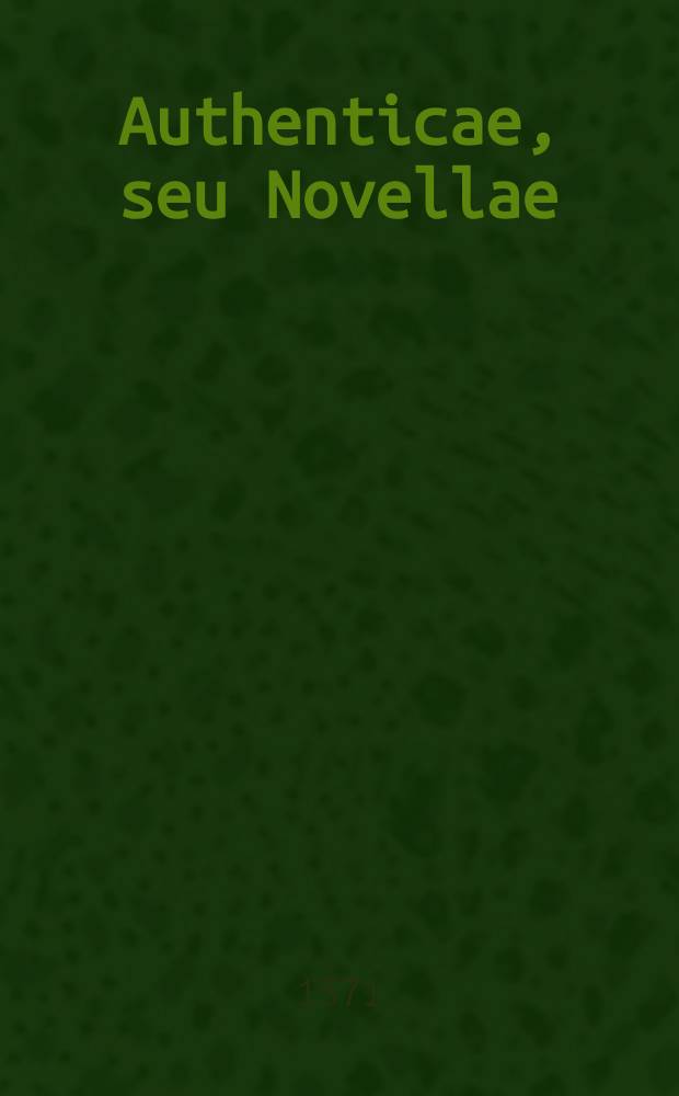 Authenticae, seu Novellae
