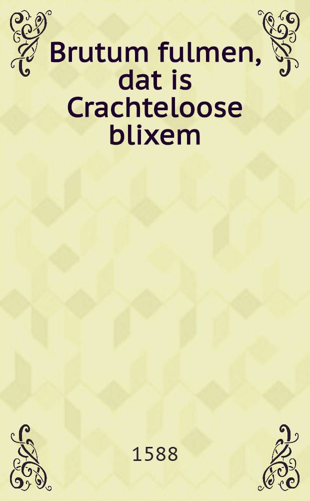 Brutum fulmen, dat is Crachteloose blixem
