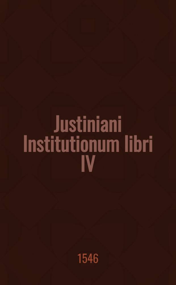 Justiniani Institutionum libri IV