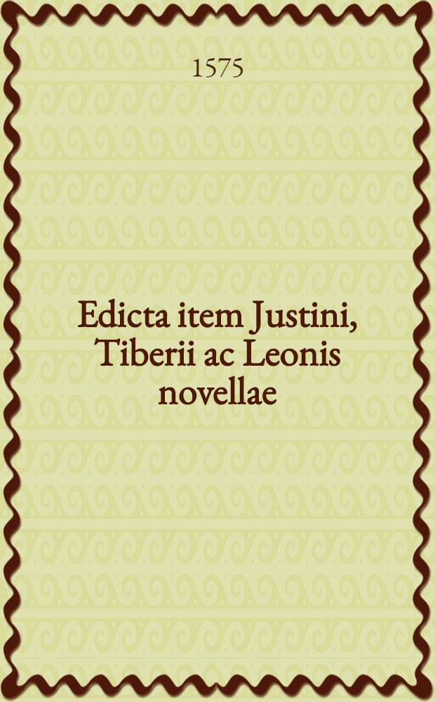 Edicta item Justini, Tiberii ac Leonis novellae
