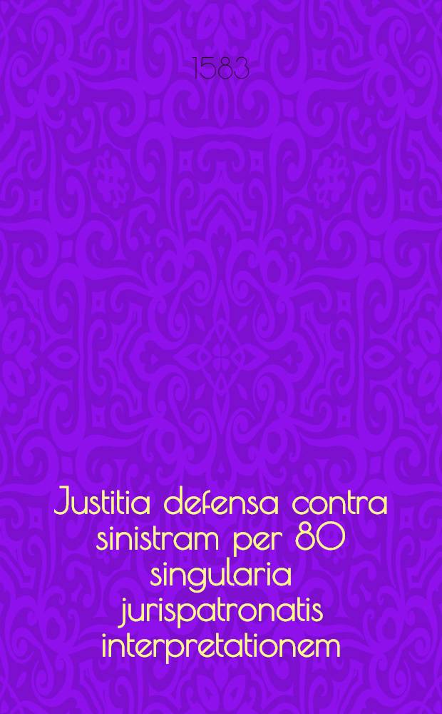 Justitia defensa contra sinistram per 80 singularia jurispatronatis interpretationem