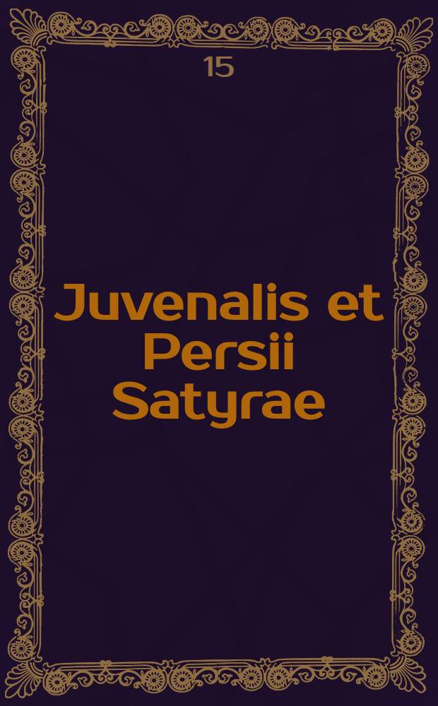 Juvenalis et Persii Satyrae