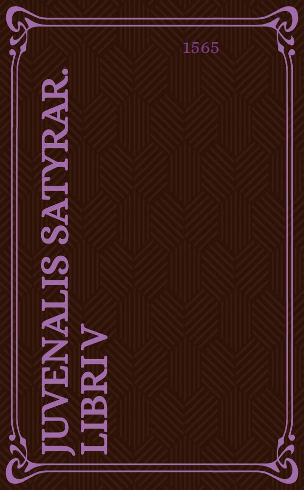 Juvenalis Satyrar. libri V