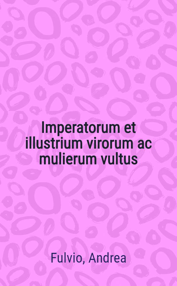 Imperatorum et illustrium virorum ac mulierum vultus