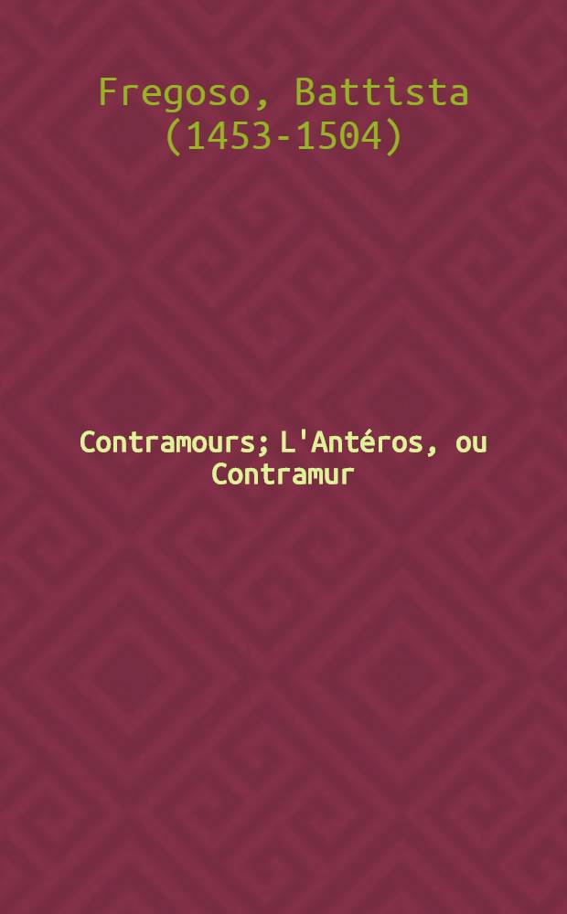 Contramours; L'Ant&eacute;ros, ou Contramur