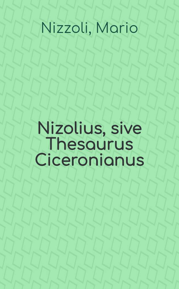 Nizolius, sive Thesaurus Ciceronianus