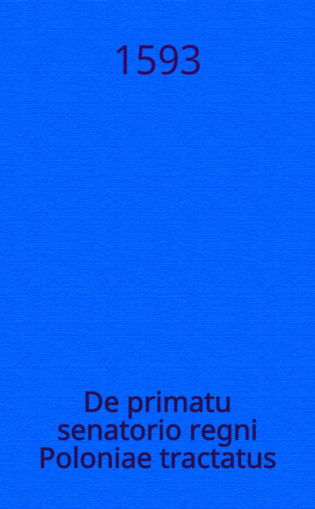 De primatu senatorio regni Poloniae tractatus