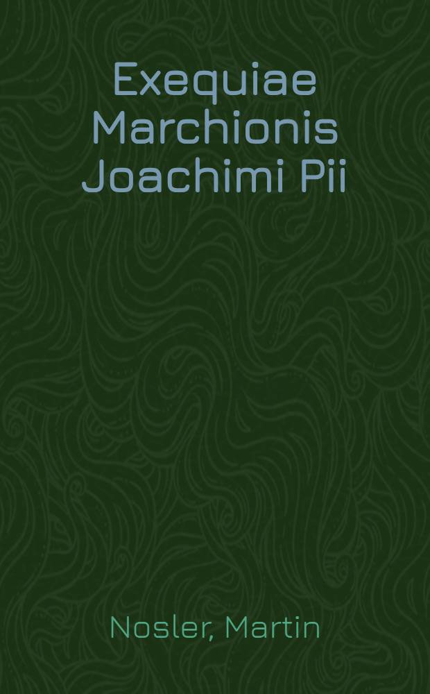 Exequiae Marchionis Joachimi Pii