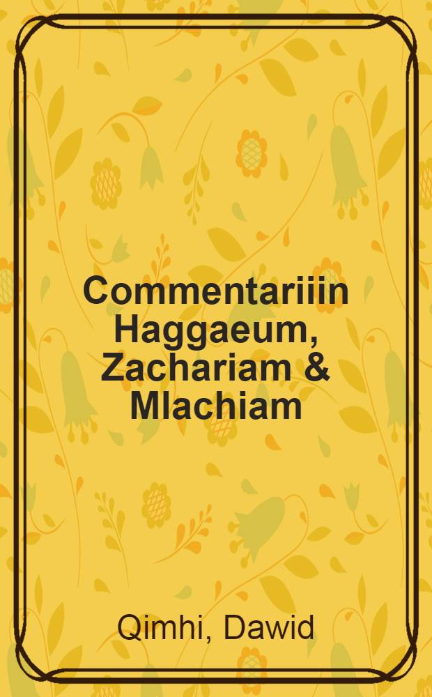 Commentariiin Haggaeum, Zachariam & Mlachiam