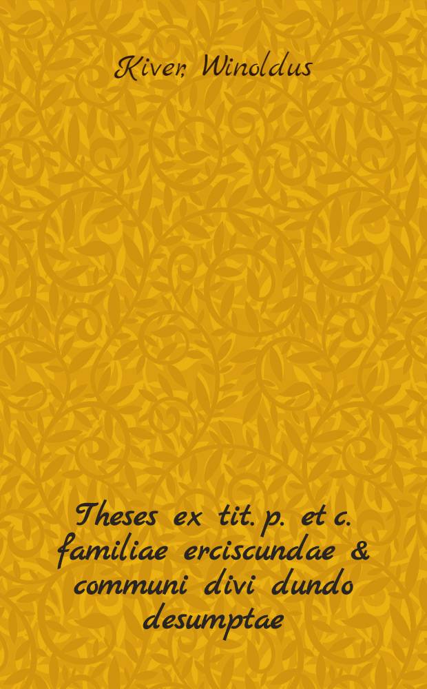Theses ex tit. p. et c. familiae erciscundae & communi divi dundo desumptae