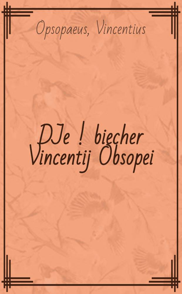 DJe [!] biecher Vincentij Obsopei: Vonn der kunst zütrincken, auβ dem latein in unser Teutsch sprach transferiert, durch Gregorium Wickgram[m] Gerichtschreiber zü Colmar