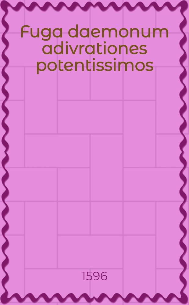 Fuga daemonum adivrationes potentissimos
