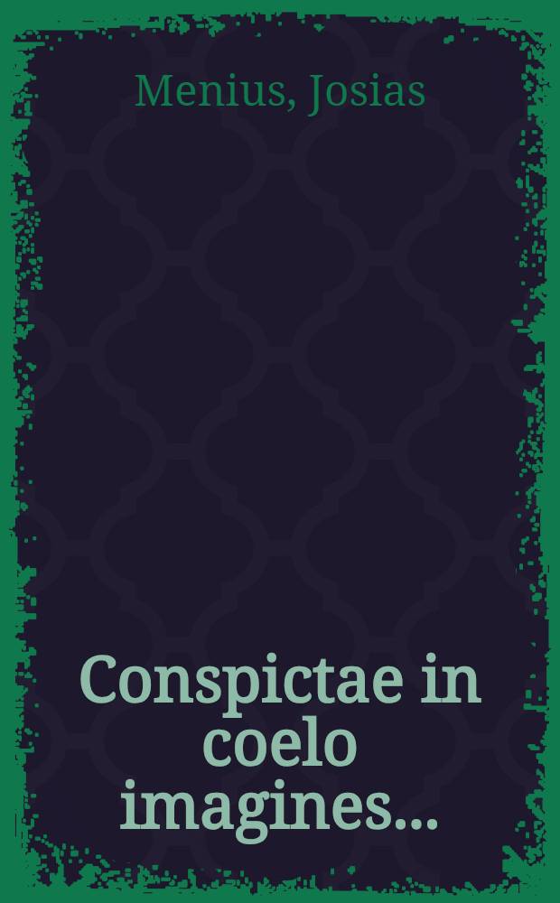 Conspictae in coelo imagines...