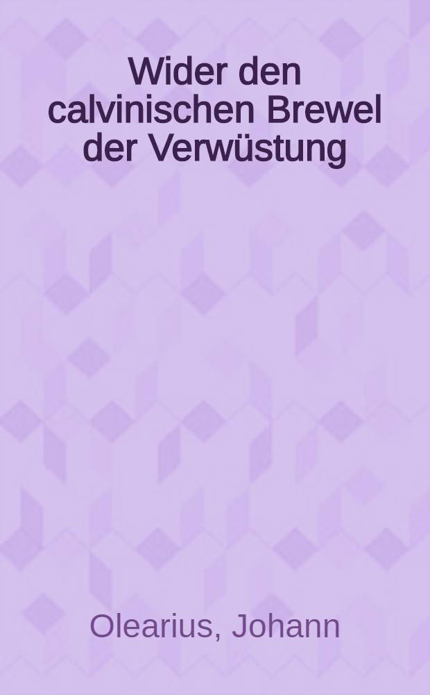 Wider den calvinischen Brewel der Verw&uuml;stung