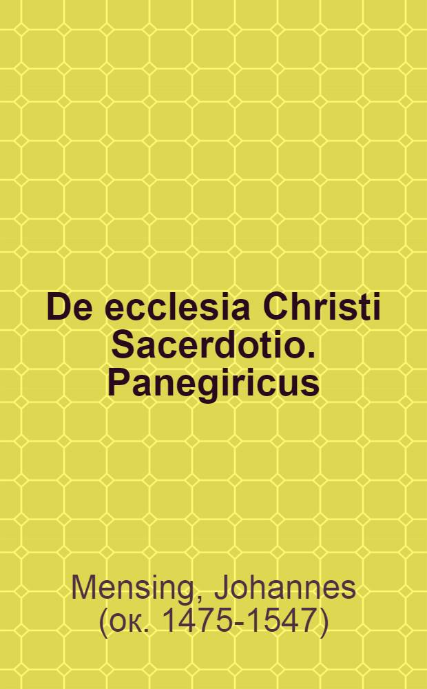 De ecclesia Christi Sacerdotio. Panegiricus