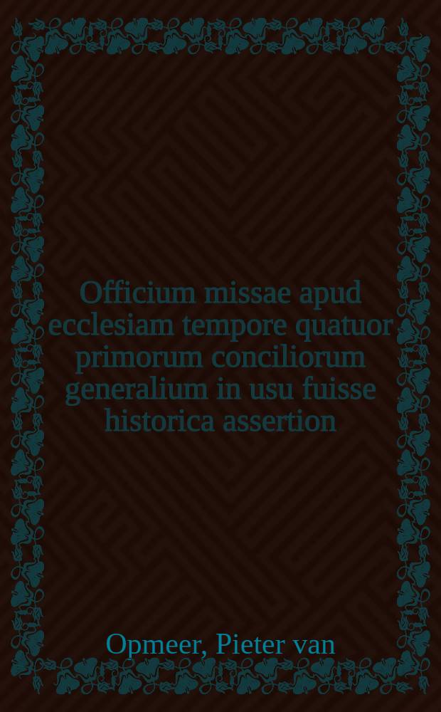 Officium missae apud ecclesiam tempore quatuor primorum conciliorum generalium in usu fuisse historica assertion
