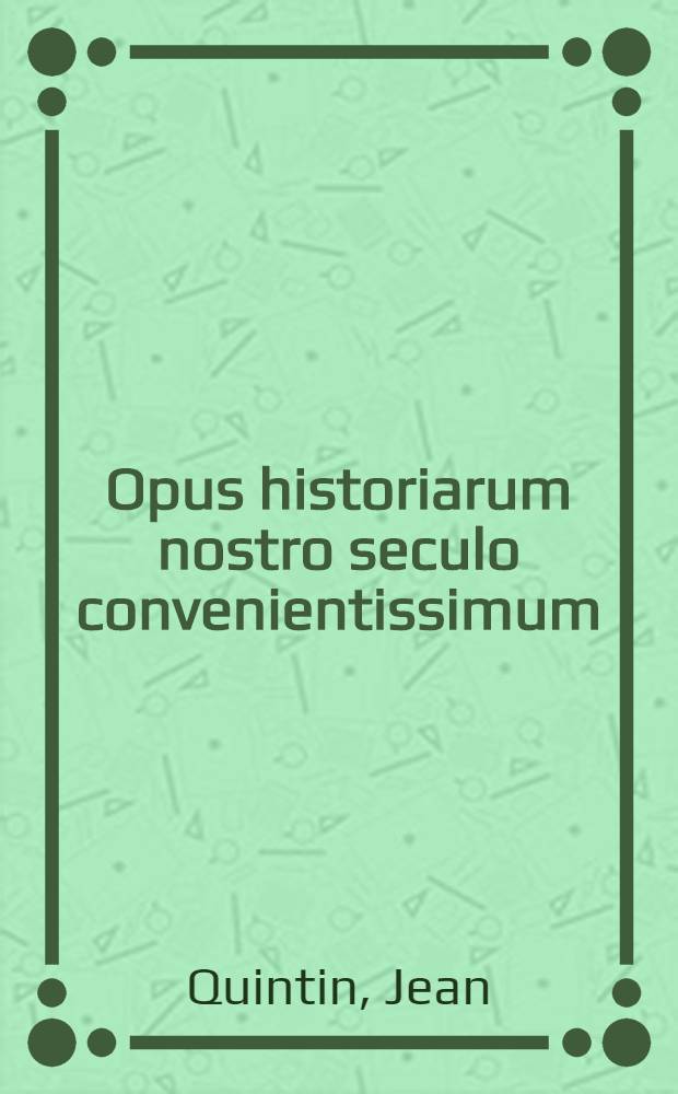 Opus historiarum nostro seculo convenientissimum