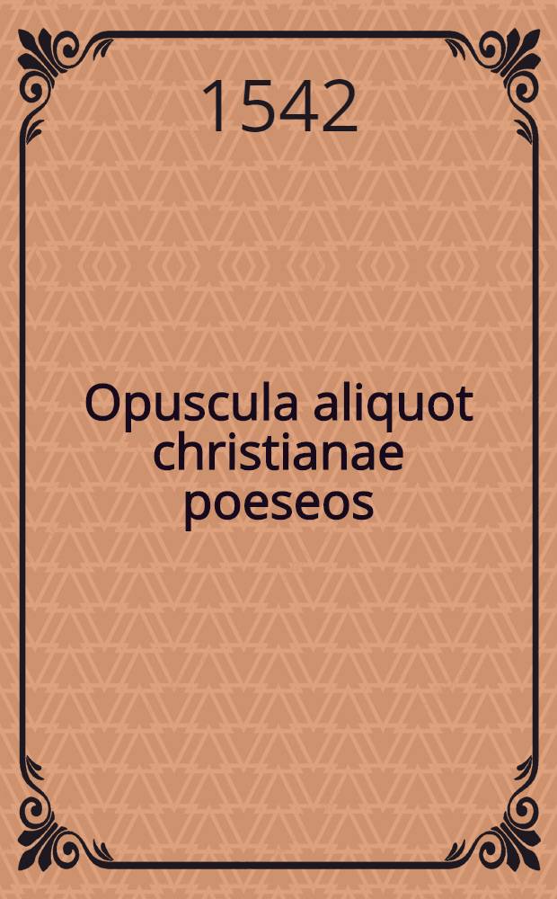 Opuscula aliquot christianae poeseos