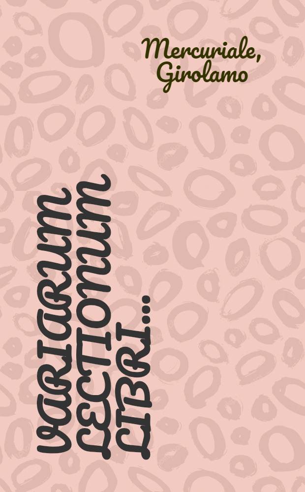 Variarum lectionum libri ...