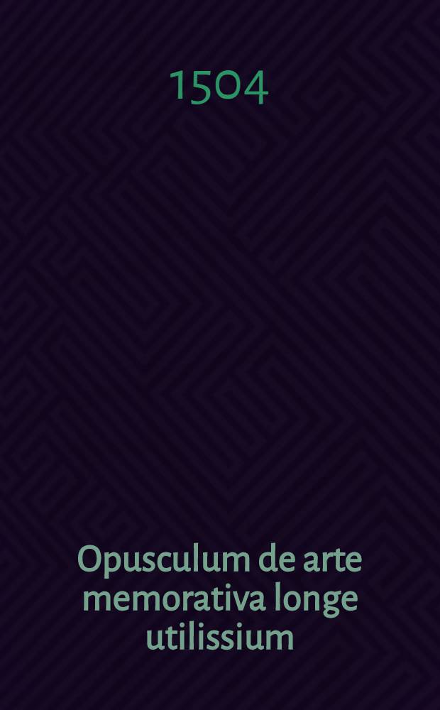 Opusculum de arte memorativa longe utilissium