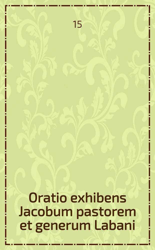 Oratio exhibens Jacobum pastorem et generum Labani