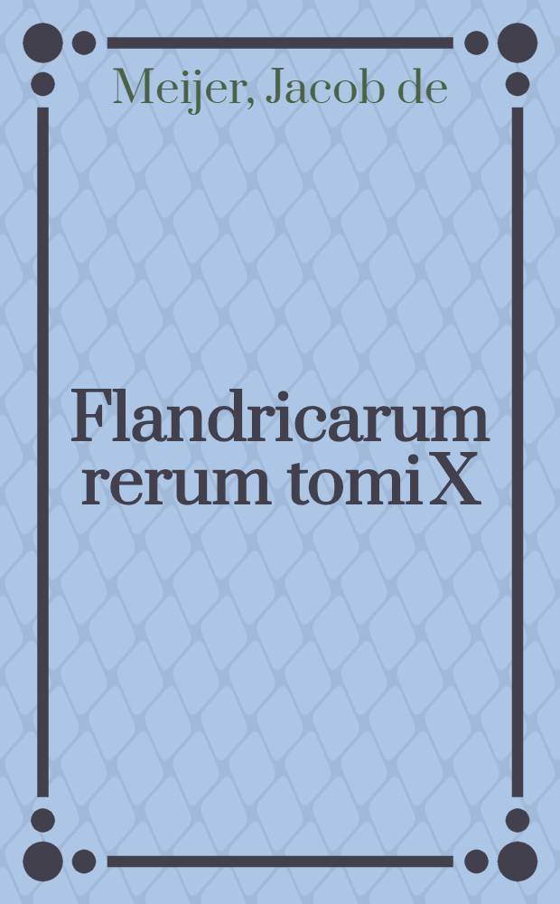 Flandricarum rerum tomi X
