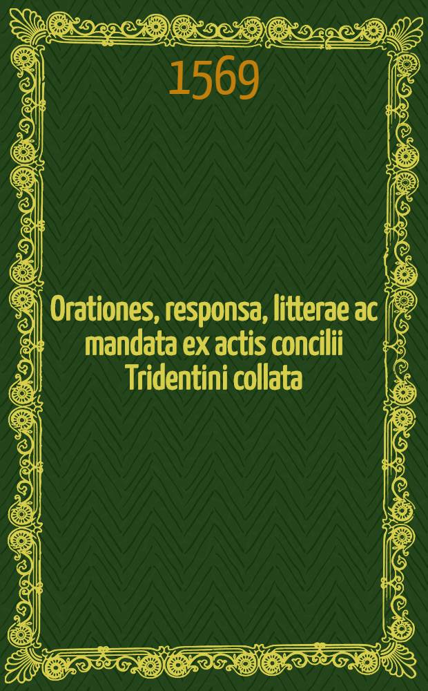 Orationes, responsa, litterae ac mandata ex actis concilii Tridentini collata