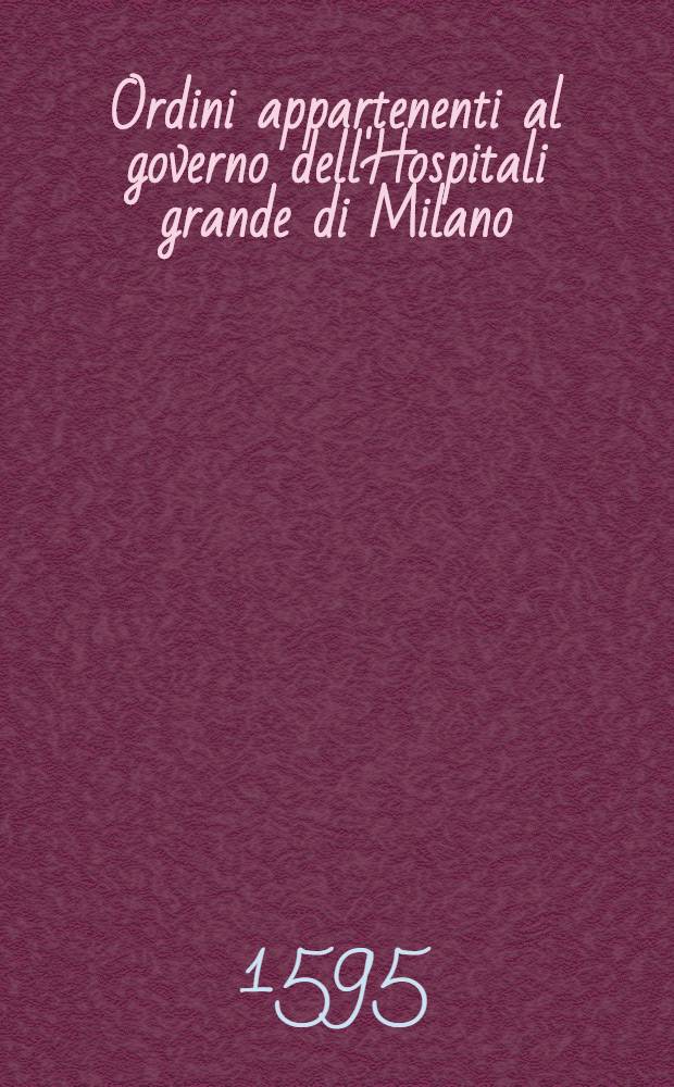 Ordini appartenenti al governo dell'Hospitali grande di Milano